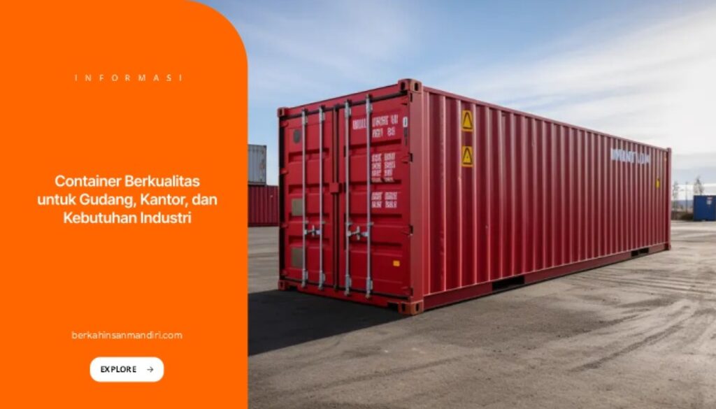 Container Berkualitas untuk Gudang, Kantor, dan Kebutuhan Industri
