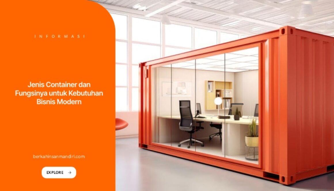 Jenis Container dan Fungsinya untuk Kebutuhan Bisnis Modern